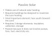 Passive Solar Makes use of natural solar heating Requires buildings be designed to maximize the suns heating Most important element: face south (toward