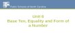 Unit 6 Base Ten, Equality and Form of a Number. Numeration Quantity/Magnitude Base Ten Equality Form of a Number ProportionalReasoning Algebraic and Geometric
