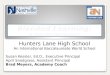 1 Hunters Lane High School An International Baccalaureate World School Susan Kessler, Ed.D., Executive Principal April Snodgrass, Assistant Principal Brad