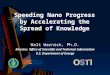 Speeding Nano Progress by Accelerating the Spread of Knowledge Walt Warnick, Ph.D. Director, Office of Scientific and Technical Information U.S. Department