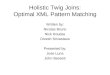 Holistic Twig Joins: Optimal XML Pattern Matching Written by: Nicolas Bruno Nick Koudas Divesh Srivastava Presented by: Jose Luna John Bassett