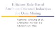 Efficient Rule-Based Attribute-Oriented Induction for Data Mining Authors: Cheung et al. Graduate: Yu-Wei Su Advisor: Dr. Hsu