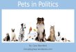 Pets in Politics By: Cara Edenfield  