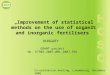 Improvement of statistical methods on the use of organic and inorganic fertilisers GRANT project No. 67303.2007.001-2007.556 Co-ordination meeting, Luxembourg,