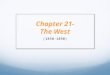 Chapter 21- The West (1850-1890). The Wars for the West 1. I will be able to identify the different American Indian groups who faced conflict with the