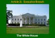 Article 2: Executive Branch The White House. White House Front View