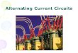 Alternating Current Circuits. AC Sources  : angular frequency of AC voltage  V max : the maximum output voltage of AC source