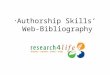 Authorship Skills Web-Bibliography. Table of Contents  Contains annotated links to WWW based/ full-text information:  Multiple Topic Sites  Footnotes