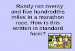 Randy ran twenty and five hundredths miles in a marathon race. How is this written in standard form?