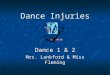 Dance Injuries Dance 1  2 Mrs. Lankford  Miss Fleming