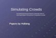 Simulating Crowds Simulating Dynamical Features of Escape Panic  Self-Organization Phenomena in Pedestrian Crowds Papers by Helbing