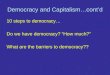 Democracy and Capitalismcontd 10 steps to democracy Do we have democracy? How much? What are the barriers to democracy??