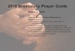 2010 Missionary Prayer Guide March 7, 2010 Todays Specific Prayer Requests for Norman and Flo: 1. For wisdom to discern Gods direction in volunteerism