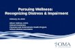 Pursuing Wellness: Recognizing Distress  Impairment February 10, 2016 Allison Hallman, M.Ed. Clinical Coordinator Physician and Professionals Health Program