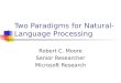 Two Paradigms for Natural- Language Processing Robert C. Moore Senior Researcher Microsoft Research