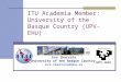 Eva Ibarrola University of the Basque Country  ITU Academia Member: University of the Basque Country (UPV-EHU)