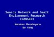 Sensor Network and Smart Environment Research (SeNSER) Manohar Mareboyana Bo Yang