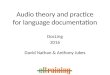 DocLing 2016 David Nathan  Anthony Jukes Audio theory and practice for language documentation