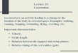 Lecture 22: Locomotion Locomotion is an activity leading to a change in the location of the body in external space. Examples: walking, running, hopping,