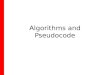 Algorithms and Pseudocode