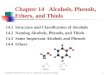 Copyright  2004 Pearson Education Inc., publishing as Benjamin Cummings. 1 14.1 Structure and Classification of Alcohols 14.2 Naming Alcohols, Phenols,