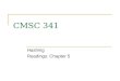 CMSC 341 Hashing Readings: Chapter 5. Announcements Midterm II on Nov 7 Review out Oct 29 HW 5 due Thursday CMSC 341 Hashing 2