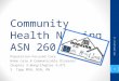 Community Health Nursing ASN 260 Population-Focused Care Home care  Communicable Diseases Chapter 3-Wong/Chapter 6-ATI S. Tapp MSN, BSN, RN 1 ADN 260/cohort