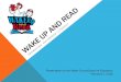 WAKE UP AND READ PROMOTING CHILDHOOD LITERACY Presentation to the Wake County Board of Education February 2, 2016