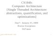 Caltech CS184b Winter2001 -- DeHon 1 CS184b: Computer Architecture [Single Threaded Architecture: abstractions, quantification, and optimizations] Day7: