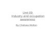 Unit 09 Industry and occupation awareness By Chelsea Welton