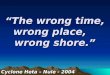 The wrong time, wrong place, wrong shore. Cyclone Heta  Nuie - 2004