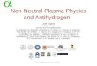 Non-Neutral Plasma Physics and Antihydrogen Joel Fajans U.C. Berkeley and the ALPHA Collaboration G. Andresen, W. Bertsche, A. Boston, P. D. Bowe, C. L