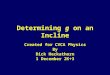 Determining g on an Incline Created for CVCA Physics By Dick Heckathorn 1 December 2K+3
