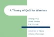 A Theory of QoS for Wireless I-Hong Hou Vivek Borkar P.R. Kumar University of Illinois, Urbana-Champaign
