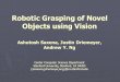 Robotic Grasping of Novel Objects using Vision Ashutosh Saxena, Justin Driemeyer, Andrew Y. Ng Center Computer Science Department Stanford University,