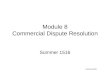 Module 8 Commercial Dispute Resolution Summer 1516 MNoonan2009