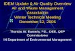 IDEM Update  Air Quality Overview Air and Waste Management Association Winter Technical Meeting December 12, 2006 Thomas W. Easterly, P.E., DEE, QEP Commissioner