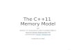 The C++11 Memory Model CDP Based on C++ Concurrency In Action by Anthony Williams, The C++11 Memory Model and GCCThe C++11 Memory Model and GCC Wiki