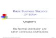 Basic Business Statistics, 10e  2006 Prentice-Hall, Inc.. Chap 6-1 Chapter 6 The Normal Distribution and Other Continuous Distributions Basic Business