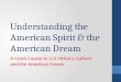 Understanding the American Spirit  the American Dream A Crash Course in U.S. History, Culture and the American Dream