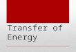 Transfer of Energy. Today Makes you think (5 min) Writing questions (20 min) Notes on Radiation (20 min)