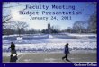 1 Faculty Meeting Budget Presentation January 24, 2011