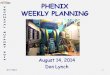 8/7/2014 PHENIX WEEKLY PLANNING August 14, 2014 Don Lynch 1