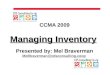 Managing Inventory CCMA 2009 Managing Inventory Presented by: Mel Braverman