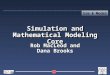 Sim  Model Simulation and Mathematical Modeling Core Rob MacLeod and Dana Brooks