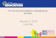 Pre-ID Accommodations Uploading for ELPA21 January 5, 2016 2:00 PM