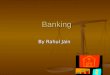 Banking By Rahul Jain By Rahul Jain Next Slide. Aim of Lesson To understand the services provided by a bank. Previous Slide Next Slide