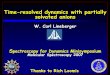 Time-resolved dynamics with partially solvated anions W. Carl Lineberger S pectroscopy for Dynamics Minisymposium Molecular Spectroscopy 2007 Thanks to