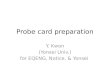 Probe card preparation Y. Kwon (Yonsei Univ.) for EQENG, Notice,  Yonsei