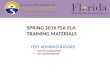 SPRING 2016 FSA ELA TRAINING MATERIALS TEST ADMINISTRATORS  TESTING COORDINATORS  TEST ADMINISTRATORS